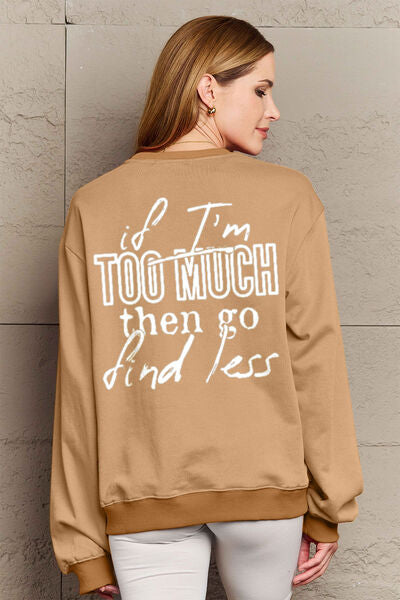 Simply Love Full Size IF I'M TOO MUCH THEN GO FIND LESS Round Neck Sweatshirt